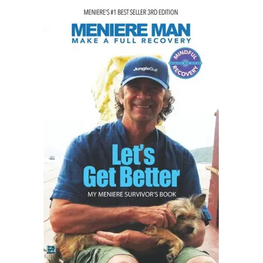 Meniere Man. Let's Get Better.: My Meniere Survivor's Book.