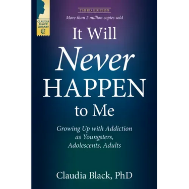 It Will Never Happen to Me: Growing Up with Addiction as Youngsters, Adolescents, and Adults