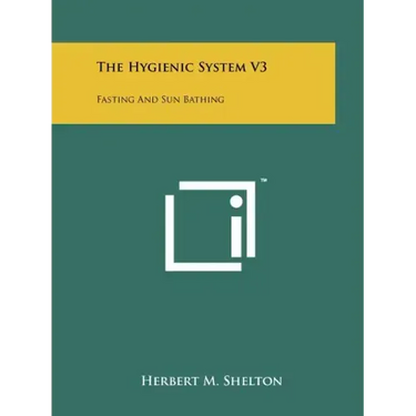 The Hygienic System V3: Fasting And Sun Bathing