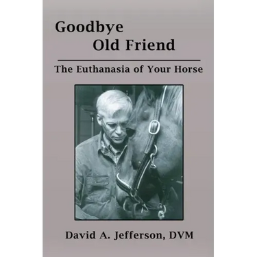 Goodbye Old Friend: The Euthanasia of Your Horse