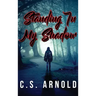 Standing In My Shadow