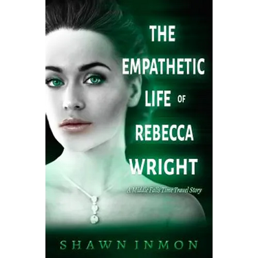 The Empathetic Life of Rebecca Wright: A Middle Falls Time Travel Story