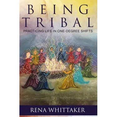 BeingTribal: Practicing Life in One Degree Shifts