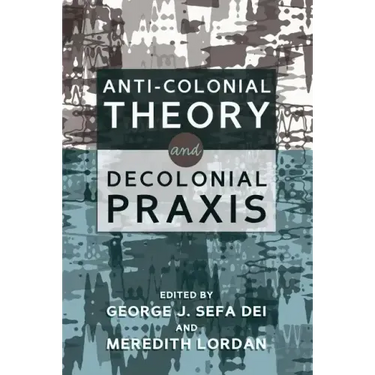 Anti-Colonial Theory and Decolonial Praxis