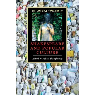 The Cambridge Companion to Shakespeare and Popular Culture