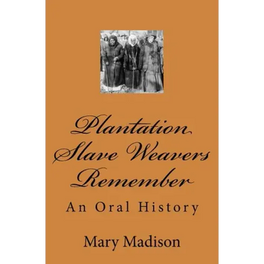 Plantation Slave Weavers Remember: An Oral History