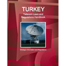 Turkey Telecom Laws and Regulations Handbook - Strategic Information and Regulations