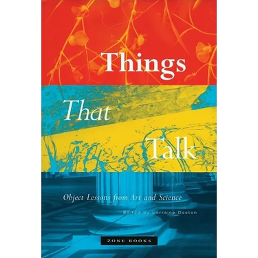Things That Talk: Object Lessons from Art and Science