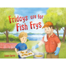 Fridays are for Fish Frys