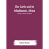 The Earth And Its Inhabitants, Africa: (Volume I) North -East Africa