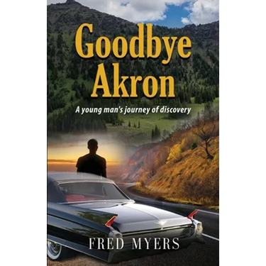 Goodbye Akron: A Young Man's Journey of Discovery