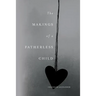 The Makings of a Fatherless Child