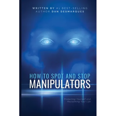 How to Spot and Stop Manipulators: Protecting Yourself and Reclaiming Your Life