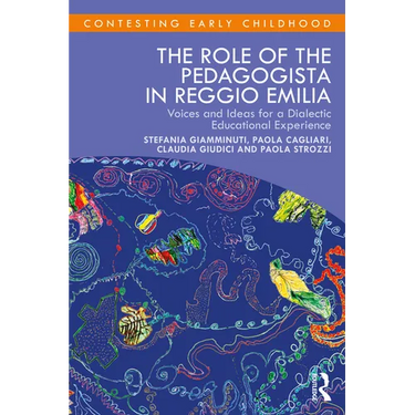 The Role of the Pedagogista in Reggio Emilia: Voices and Ideas for a Dialectic Educational Experience