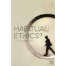 Habitual Ethics?