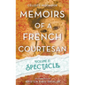 Memoirs of a French Courtesan Volume 2: Spectacle