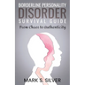 Borderline Personality Disorder Survival Guide: From Chaos to Authenticity