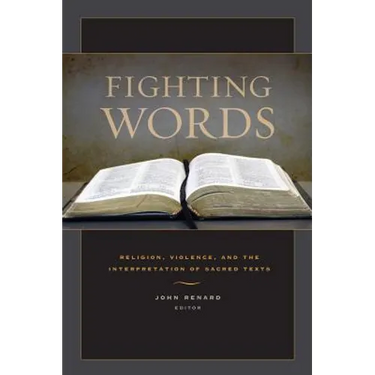 Fighting Words: Religion, Violence, and the Interpretation of Sacred Texts