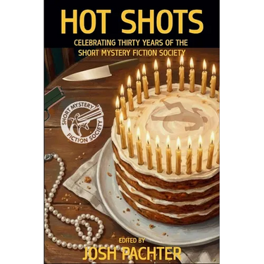 Hot Shots: Celebrating Thirty Years of the Short Mystery Fiction Society