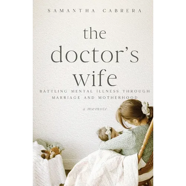 The Doctor's Wife: Battling Mental Illness through Marriage and Motherhood