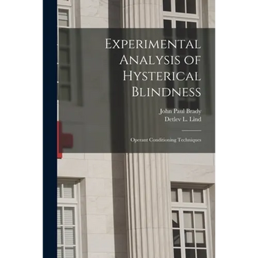 Experimental Analysis of Hysterical Blindness: Operant Conditioning Techniques