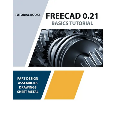 FreeCAD 0.21 Basics Tutorial (Colored): Your Essential Guide to 3D Modeling and Design