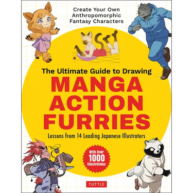 The Ultimate Guide to Drawing Manga Action Furries: Create Your Own Anthropomorphic Fantasy Characters: Lessons from 14 Leading Japanese Illustrators