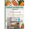 Cuisinart Air Fryer Oven Cookbook (Vegans & Vegetarians): 150 Quick & Easy Cuisinart Air Fryer Oven Recipes for Vegans and Vegetarian