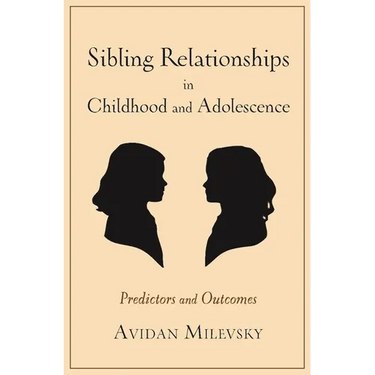 Sibling Relationships in Childhood and Adolescence: Predictors and Outcomes