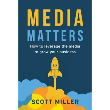 Media Matters: How To Leverage The Media To Grow Your Business