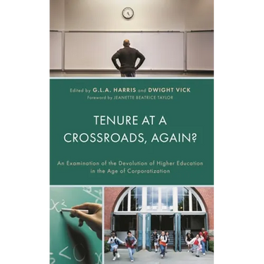 Tenure at a Crossroads, Again?: An Examination of the Devolution of Higher Education in the Age of Corporatization