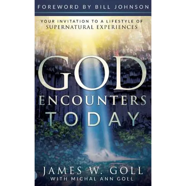 God Encounters Today: Your Invitation to a Lifestyle of Supernatural Experiences