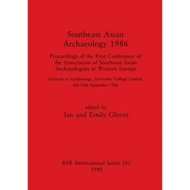 Southeast Asian Archaeology 1986: Proceedings of the First Conference of the Association of Southeast Asian Archaeologists in Western Europe - Institu