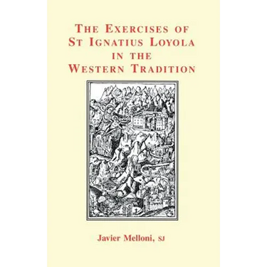 The Exercises of St Ignatius Loyola in the Western Tradition