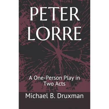 Peter Lorre: A One-Person Play in Two Acts
