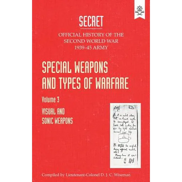 Special Weapons and Types of Warfare: VISUAL AND SONIC WARFARE: Official History Of The Second World War Army