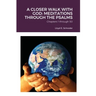 A Closer Walk with God: MEDITATIONS THROUGH THE PSALMS: Part 1: Chapters 1 through 50
