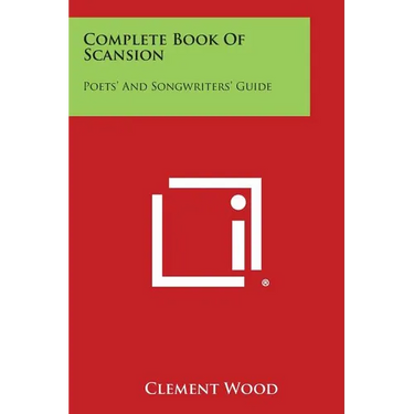 Complete Book of Scansion: Poets' and Songwriters' Guide