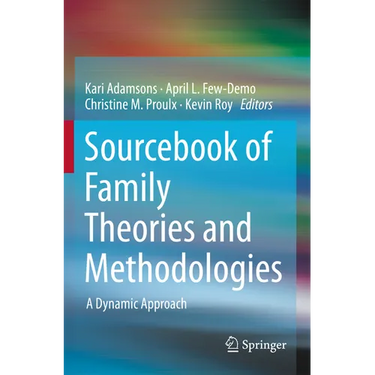 Sourcebook of Family Theories and Methodologies: A Dynamic Approach