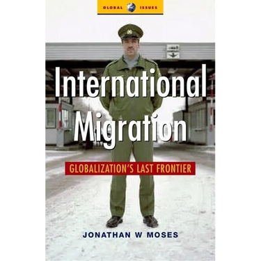 International Migration: Globalization's Last Frontier