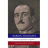 Making Yugoslavs: Identity in King Aleksandar's Yugoslavia