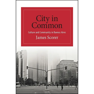 City in Common: Culture and Community in Buenos Aires