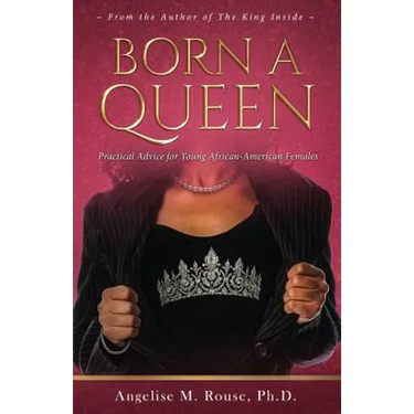 Born a Queen: Practical Advice for Young African-American Females