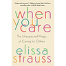 When You Care: The Unexpected Magic of Caring for Others