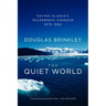 The Quiet World: Saving Alaska's Wilderness Kingdom, 1879-1960