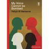 My Voice Cannot Be Bombed