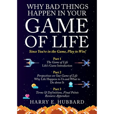 Why Bad Things Happen In Your Game of Life: Since You're in the Game, Play to Win!