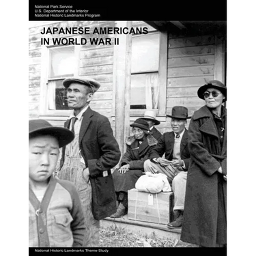 Japanese Americans in World War II: A National Historic Landmarks Theme Study