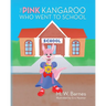 The Pink Kangaroo Who Went to School