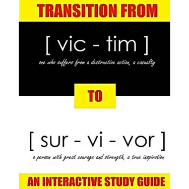 Transition From Victim to Survivor: An Interactive Study Guide